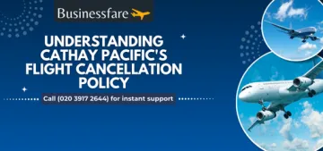 Understanding Cathay Pacific's Flight Cancellation Policy: A Comprehensive Guide